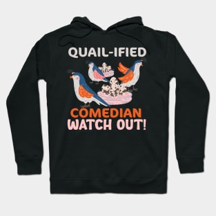 QUAIL-IFIED Comedian Watch Out Quail Hoodie